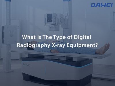 What Is The Type of Digital Radiography X-ray Equipment 800 600.jpg